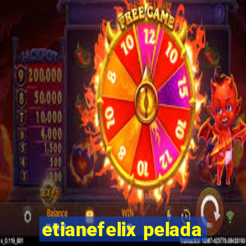 etianefelix pelada